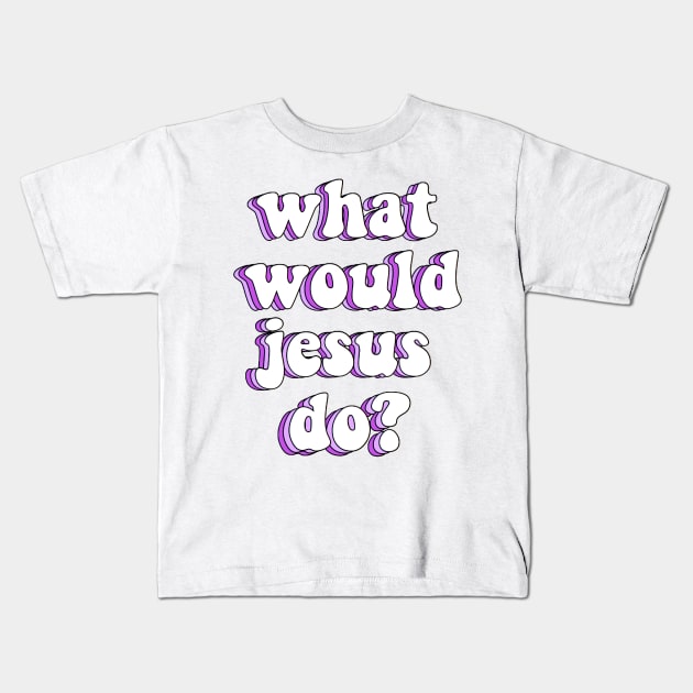 what would jesus do? x wwjd Kids T-Shirt by mansinone3